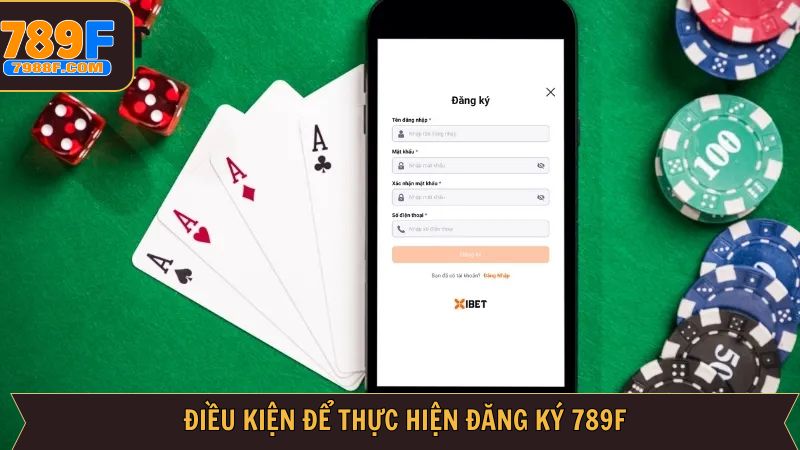 Điều kiện đăng ký 789F thành công ngay lần đầu