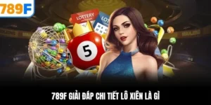 789f giải đáp chi tiết lô xiên là gì