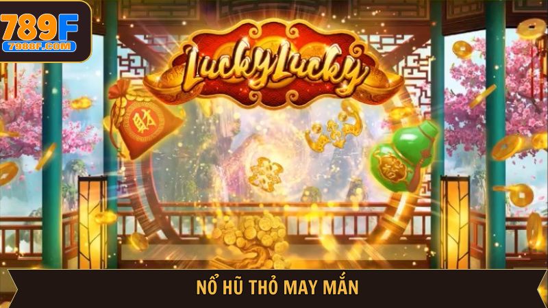 Thỏ May Mắn - Phá Đảo Slot Nổ Hũ Thú Vị Cùng 789F