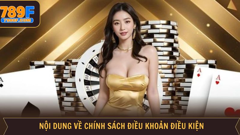 Nội dung chi tiết về các điều khoản điều kiện tại 789F