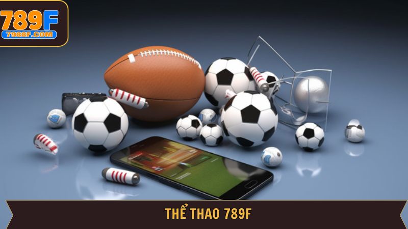 789F thể thao – Cược Bóng Đá & Thể Thao Ảo Hấp Dẫn Hàng Ngày