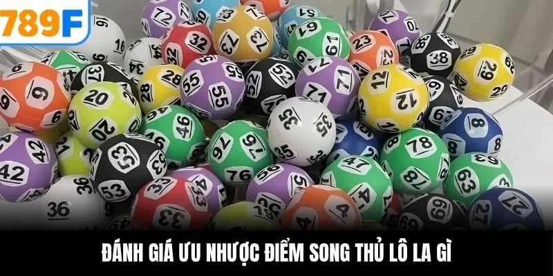 Đánh giá ưu nhược điểm song thủ lô là gì