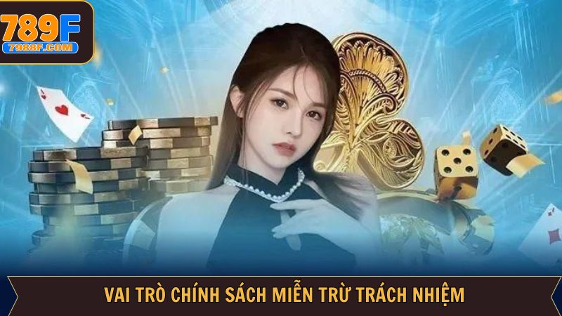 Tầm quan trọng của chính sách miễn trừ tại 789F