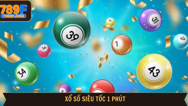 Các siêu phẩm xổ số siêu tốc được ưa chuộng nhất