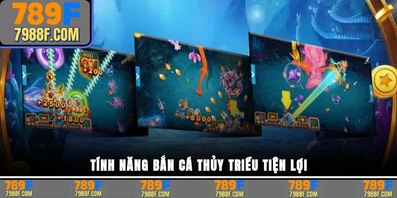 Tính năng bắn cá thủy triều tiện lợi